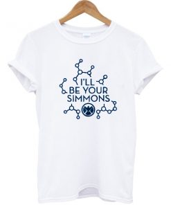 I'll Be Your Simmons T-shirt