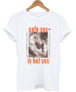 Safe Sex is Hot Sex Tshirt