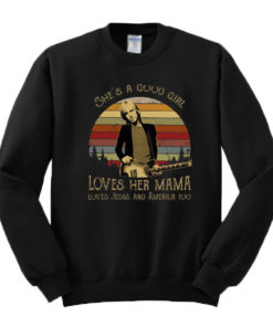 Tom Petty She’s A Good Girl Loves Her Mama Loves Jesus And America Too Sweatshirt