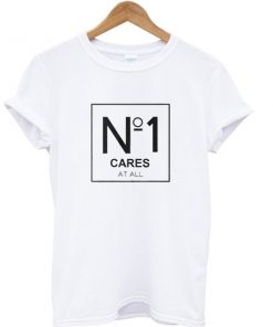 No 1 Cares At All T-shirt