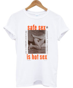 Safe Sex Is Hot Sex T-shirt