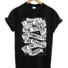 I have loved the stars too fondly to be fearful of the night T-shirt