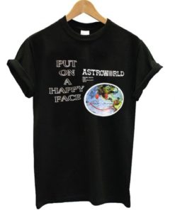 Put On A Happy Face Astroworld T Shirt