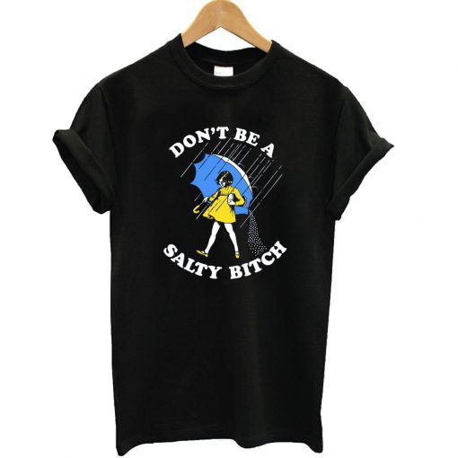 Don’t Be A Salty Bitch Graphic T Shirt