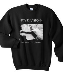 Joy Division Love Will Tear Us Apart Sweatshirt