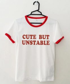 Cute But Unstable Ringer T Shirt