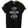 I Lick The Salt Swallow Tequila & Suck The Lime T-Shirt