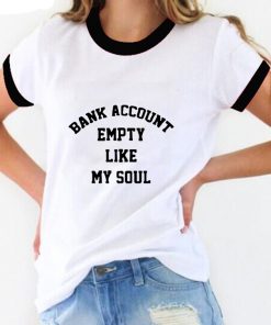 Bank Account Empty Like My Soul Ringer T-Shirt