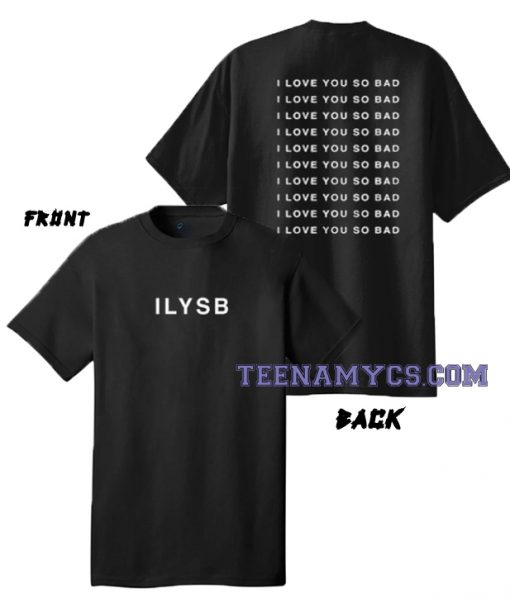 ILYSB I Love You So Bad T-Shirt