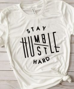 Stay Humble Hustle Hard Tee