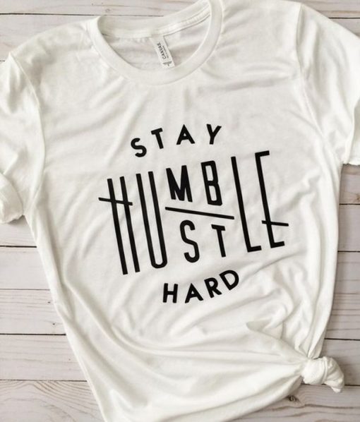 Stay Humble Hustle Hard Tee