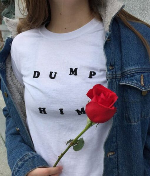 Dump Him T-Shirt 2