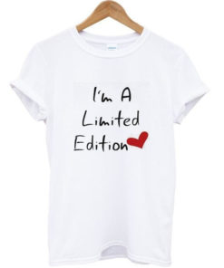I'm A Limited Edition T-Shirt