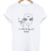 I'm Tired Of Your Shit Smoking Alien T-Shirt
