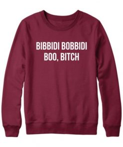 Bibbidi Bobbidi Boo Bitch Sweatshirt