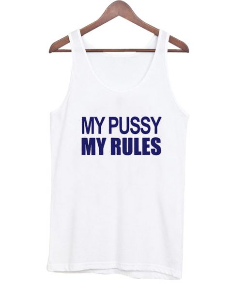 My Pussy My Rules Tank Top