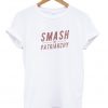 Smash The Patriarchy T shirt