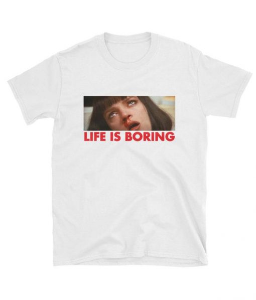 Life is Boring Mia T-shirt