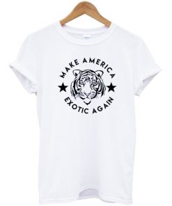 Make America Exotic Again T-Shirt