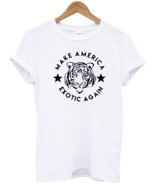 Make America Exotic Again T-Shirt