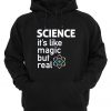 Science It's Like Magic But Real Hoodie