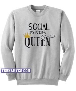 Social Distancing Queen Sweatshirt