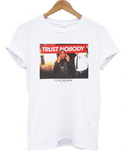 Tupac Shakur Trust Nobody T-shirt