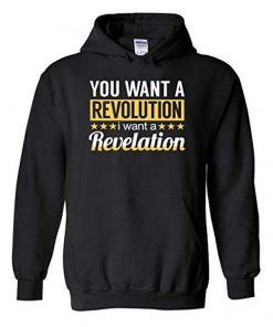 You Want a Revolution I Want a Revelation Hoodie