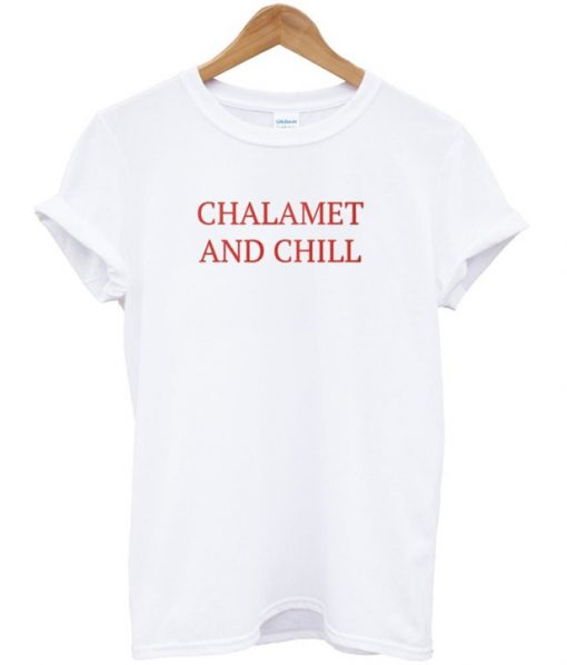 Chalamet And Chill T-Shirt