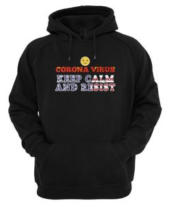 Corona Virus Keep Calm And Resist Hoodie