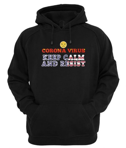 Corona Virus Keep Calm And Resist Hoodie