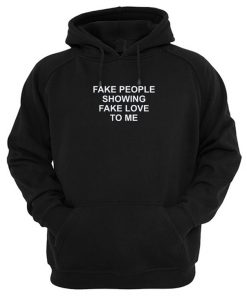 Fake People Showing Fake Love To Me Hoodie