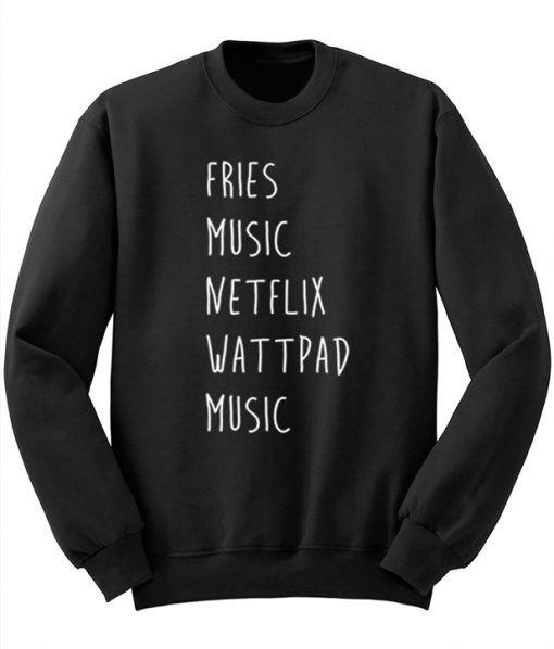 Fries Music Netflix Wattpad Music Sweatshirt