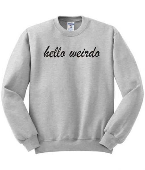Hello Weirdo Sweatshirt