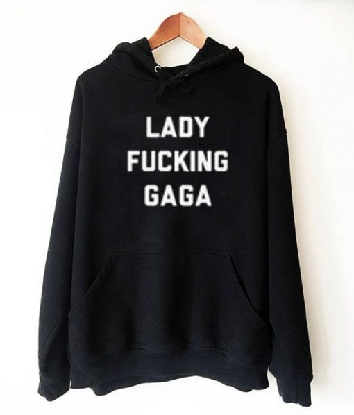 Lady Fucking Gaga Hoodie