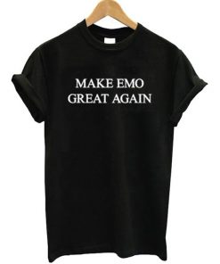 Make EMO Great Again T-Shirt