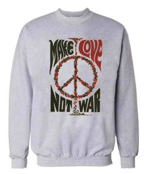 Make Love Not War Peace Vintage Sweatshirt