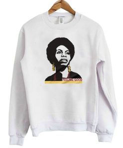 Nina Simone Feeling Good Sweatshirt