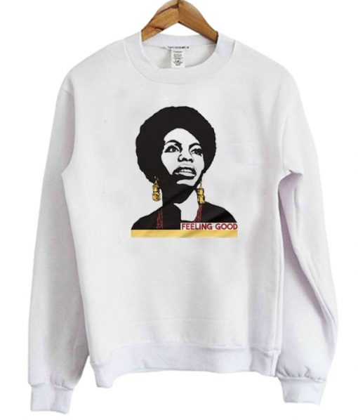Nina Simone Feeling Good Sweatshirt