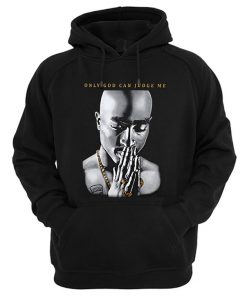 Only God Can Judge Me Tupac Hoodie