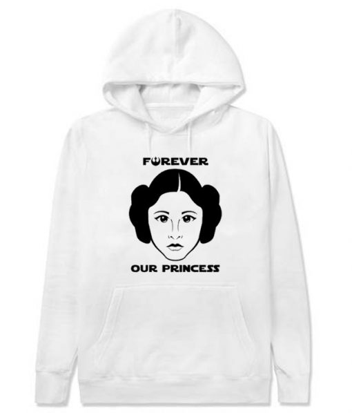 Princess Leia Forever Our Princess Hoodie