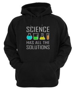 Science Has All The Solution Hoodie