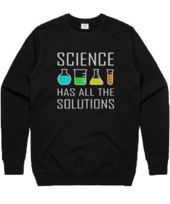 Science Has All The Solution Sweatshirt