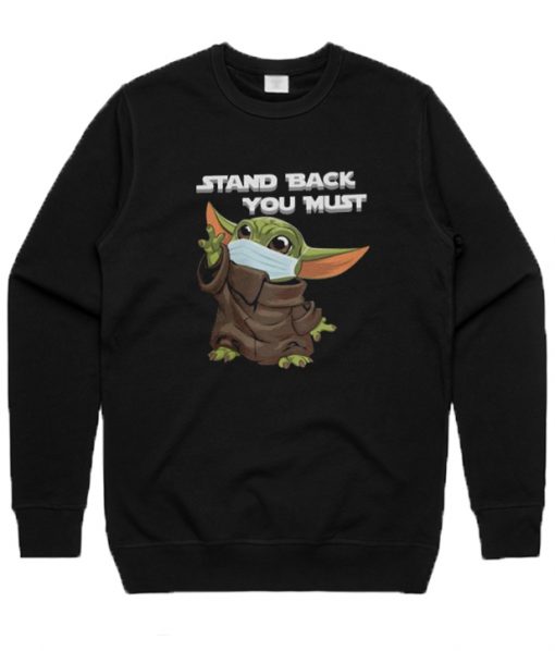 Stand Back You Must Baby Yoda Sweatshirt