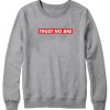 Trust No BAE Box Sweatshirt