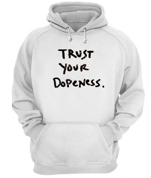 Trust Your Dopeness Hoodie