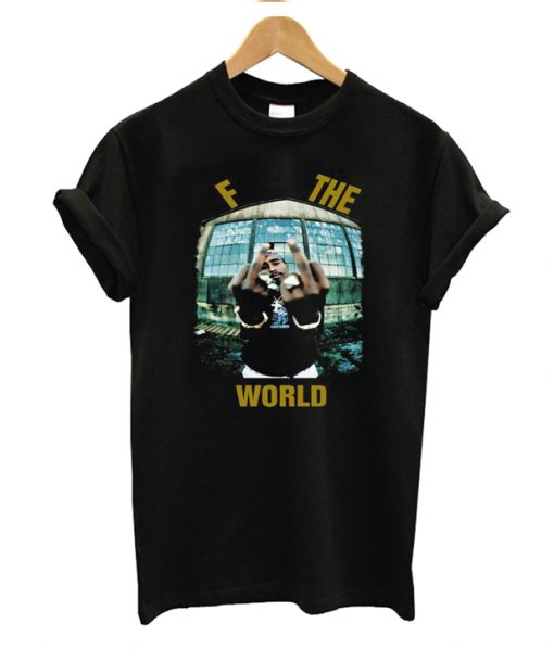 Tupac F The World T-Shirt