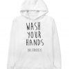 Wash Your Hands Hoodie