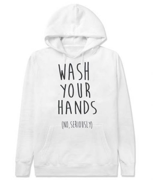 Wash Your Hands Hoodie