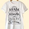 Avada Kedavra Bitch T-Shirt